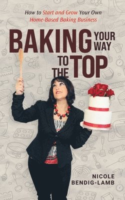 Baking Your Way To The Top 1