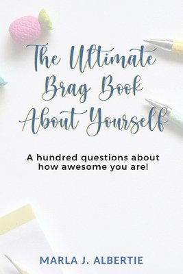 bokomslag The Ultimate Bragbook: 100 questions about how awesome you are