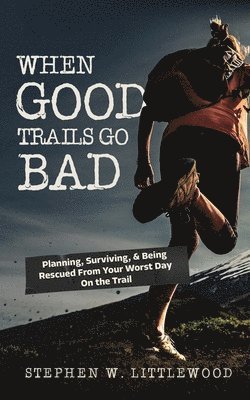 When Good Trails Go Bad 1