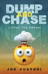 bokomslag Dump And Chase Living The Dream