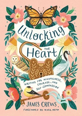 James Crews - Unlocking the Heart, Inbunden