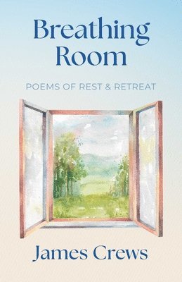 James Crews - Breathing Room, Inbunden