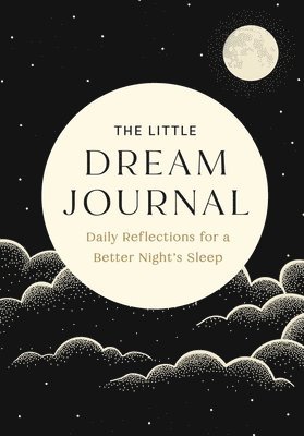 bokomslag The Little Dream Journal: Daily Reflections for a Better Night's Sleep