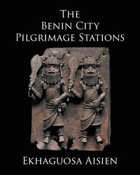 bokomslag The Benin City Pilgrimage Stations