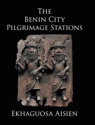 bokomslag The Benin City Pilgrimage Stations