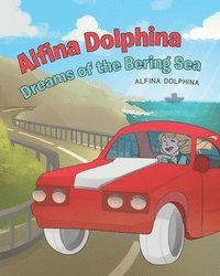 bokomslag Alfina Dolphina Dreams of the Bering Sea