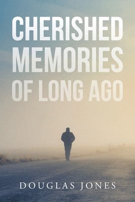 Douglas Jones, Jones,Douglas, - Cherished Memories Of Long Ago, Häftad