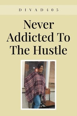 Never Addicted To The Hustle 1