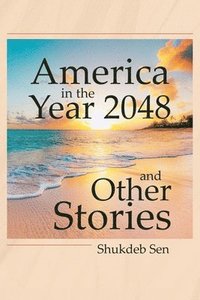 bokomslag America in the Year 2048 and Other Stories
