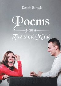 bokomslag Poems From A Twisted Mind