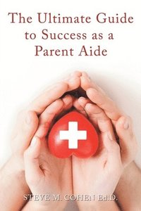bokomslag The Ultimate Guide to Success As a Parent Aide
