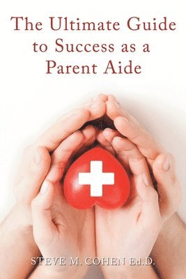 The Ultimate Guide to Success As a Parent Aide 1