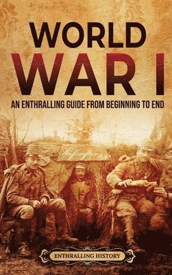 Enthralling History - World War I, Inbunden