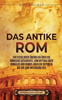 Billy Wellman, Enthralling History - Antike Rom, Inbunden