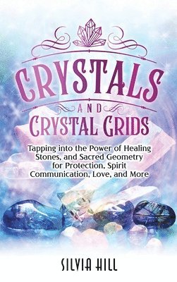 Silvia Hill - Crystals and Crystal Grids, Inbunden