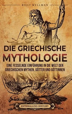 Billy Wellman - Griechische Mythologie, Inbunden