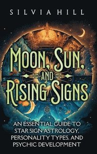 bokomslag Moon, Sun, and Rising Signs