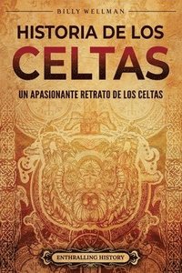 bokomslag Historia de los celtas: Un apasionante retrato de los celtas