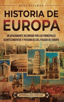 bokomslag Historia de Europa: Un apasionante recorrido por los principales acontecimientos y personajes del pasado de Europa