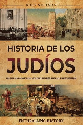 bokomslag Historia de los judíos: Una guía apasionante desde los reinos antiguos hasta los tiempos modernos