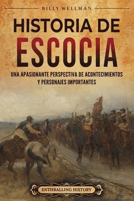 bokomslag Historia de Escocia: Una apasionante perspectiva de acontecimientos y personajes importantes