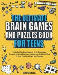 bokomslag The Ultimate Brain Games And Puzzles Book For Teens