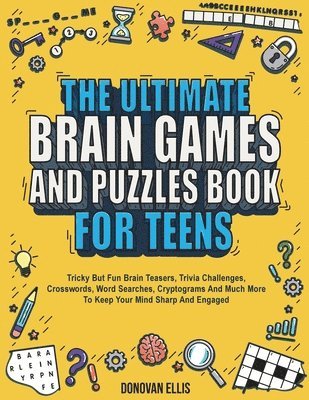 bokomslag The Ultimate Brain Games And Puzzles Book For Teens