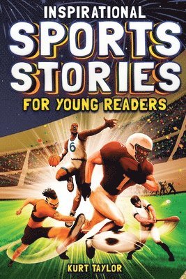 Inspirational Sports Stories for Young Readers 1