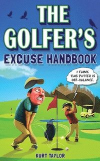 bokomslag The Golfer's Excuse Handbook