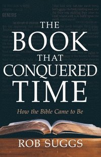 bokomslag The Book That Conquered Time: How the Bible Came to Be