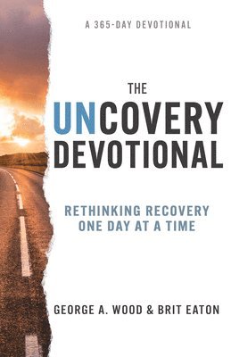 bokomslag The Uncovery Devotional: Rethinking Recovery One Day at a Time