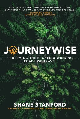 Shane Stanford - Journeywise: Redeeming the Broken & Winding Roads We Travel (the Eight Blessings of the Beatitudes of Jesus), Häftad