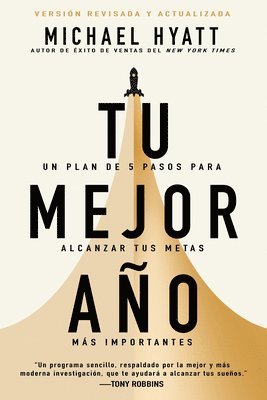 Tu Mejor Año: Un Plan de 5 Pasos Para Alcanzar Tus Metas Más Importantes (Versión Revisada Y Actualizada) 1