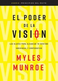 bokomslag El Poder de la Visión: Las Claves Para Alcanzar Tu Destino Individual Y Corporativo