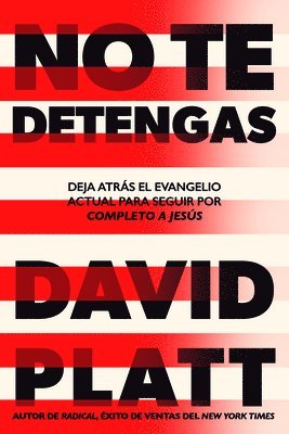 No Te Detengas: Deja Atrás El Evangelio Actual Para Seguir Por Completo a Jesús 1