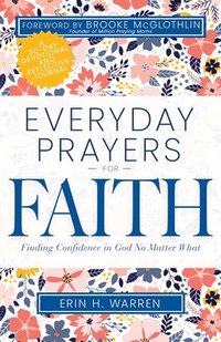 bokomslag Everyday Prayers for Faith: Finding Confidence in God No Matter What