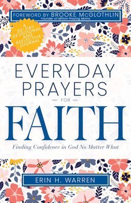 Everyday Prayers for Faith: Finding Confidence in God No Matter What 1