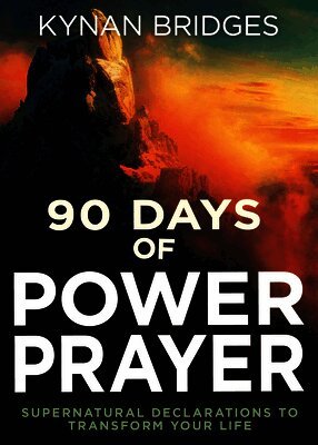 Kynan Bridges - 90 Days of Power Prayer: Supernatural Declarations to Transform Your Life, Häftad
