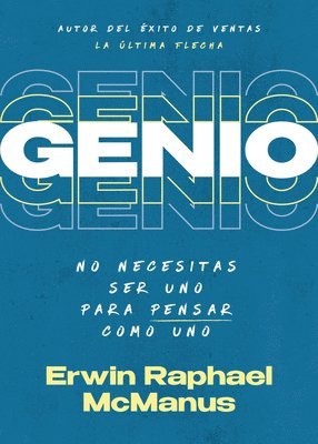 Erwin Raphael McManus - Genio: No Necesitas Ser Uno Para Pensar Como Uno, Häftad
