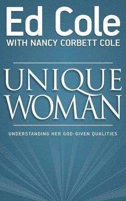 bokomslag Unique Woman: Understanding Her God-Given Qualities