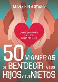 bokomslag 50 Maneras de Bendecir a Tus Hijos Y Tus Nietos: Lo Más Importante Que Puedes Hacer Por Ellos