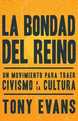 bokomslag La Bondad del Reino: Un Movimiento Para Traer Civismo a la Cultura