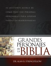 bokomslag Grandes Personajes de la Biblia: 52 Lecciones Acerca de Cómo Dios Usó Personas Ordinarias Para Lograr Tareas Extraordinarias