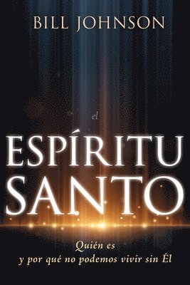 El Espíritu Santo: Quién Es Y Por Qué No Podemos Vivir Sin Él 1