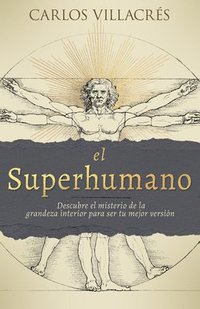 bokomslag El Superhumano: Descubre El Misterio de la Grandeza Interior Para Ser Tu Mejor Versión