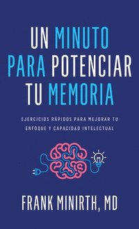 bokomslag Un Minuto Para Potenciar Tu Memoria: Ejercicios Rápidos Para Mejorar Tu Enfoque Y Capacidad Intelectual