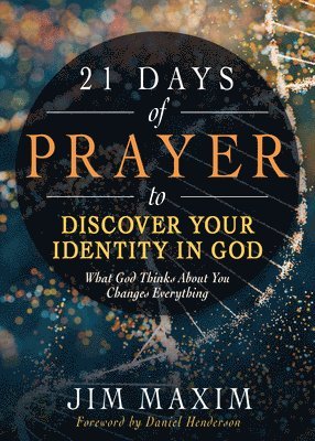 bokomslag 21 Days of Prayer to Discover Your Identity in God: What God Thinks about You Changes Everything