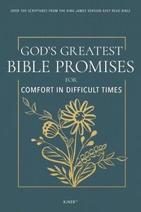 bokomslag God's Greatest Bible Promises for Comfort in Difficult Times: Over 100 Scriptures from the King James Version Easy Read Bible (Kjver)