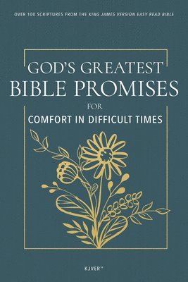 God's Greatest Bible Promises for Comfort in Difficult Times: Over 100 Scriptures from the King James Version Easy Read Bible (Kjver)