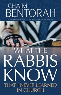 bokomslag What the Rabbis Know That I Never Learned in Church